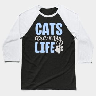 Cats Are My Life, Cute Funny Cat Gift Baseball T-Shirt